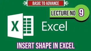 How to Insert, Draw and format Shapes in Excel | Lec 9 of 21