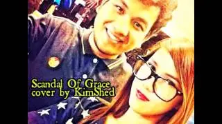 Scandal Of Grace - hillsong cover by kimshed