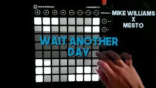 "Mike Williams x Mesto - Wait Another Day" Launchpad MK2 Cover [Unipad]