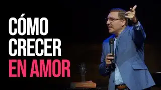 Cómo Crecer en El Amor - Dr. Carlos Andrés Murr