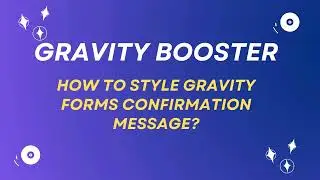 How to Style Gravity Forms Confirmation Messages | Customize Form Confirmation Easily