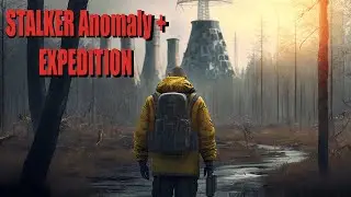 Stalker Anomaly + Expedition Прохождение#1 (Перепрохождение с начала)