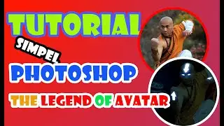 TUTORIAL PHOTOSHOP : The Legend Of Avatar / Tutorial Avatar Photoshop CS 6