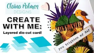 Create With Me:  Layered card from dies! (Claina Palmer Designs)