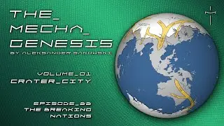 The Mecha Genesis/ Vol.1/ Ep.22/The Breaking Nations