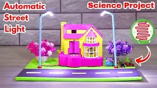 How to Make Automatic Smart Street Light Project | DIY Science Project Working Model for Exhibition