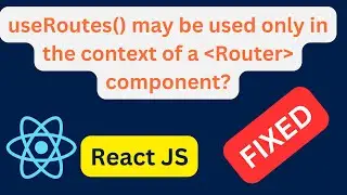 [SOLVED] useRoutes() may be used only in the context of a Router | How to use useRoutes in Reactjs?