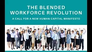 The Blended Workforce Revolution: A Call for a New Human Capital Manifesto (April 20, 2020)