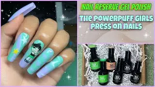NAIL RESERVE GEL POLISH REVIEW || POWERPUFF GIRLS NAIL ART