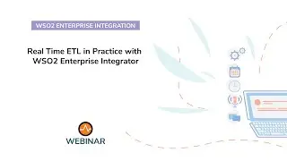 Real Time ETL in Practice with WSO2 Enterprise Integrator, WSO2 Webinar
