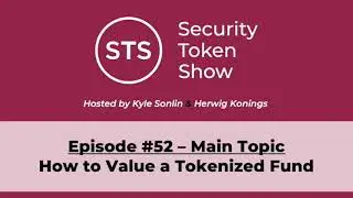 Security Token Show Highlights: #52 - How to Value a Tokenized Fund