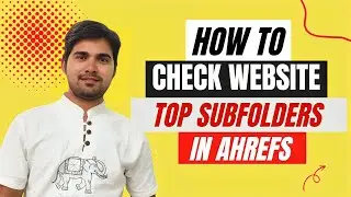 How to Check Website Top Subfolder in Ahrefs | How to Check Website Organic Traffic and Keyword