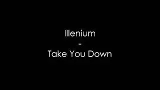 Illenium - Take You Down (Lyrics) HQ