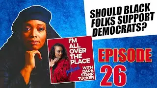 Should Black Folks Support the Democratic Party? | IAOTP S3, EP 26