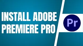 How To Download And Install Adobe Premiere Pro For Free (Easy)