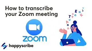 How to Transcribe a Zoom Meeting Recording