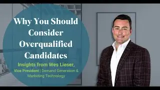 Why You Should Consider Overqualified Candidates