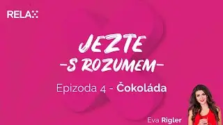 Jezte s rozumem - Díl 4. - Čokoláda