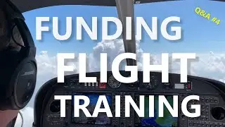 Paying for Flight Training: What are the Things to Think About? - Q&A #4