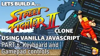 Coding a Street Fighter game | JavaScript, HTML Canvas | Adding Keyboard & Gamepad controls (Part 6)