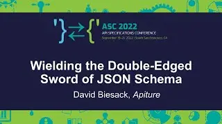 Wielding the Double-Edged Sword of JSON Schema - David Biesack, Apiture
