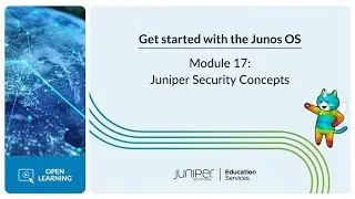 Get Started with the Junos OS: Module 17 - Juniper Security Concepts
