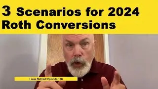 3 Scenarios for 2024 Roth Conversions