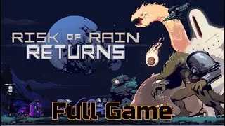 Risk of Rain Returns   | Longplay Walkthrough Gameplay  | No Commentary | Full Game (PC)