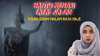 KISAH SERAM HANTU MENARI ATAS JALAN