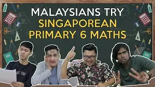 Malaysians Try Singaporean Primary 6 Maths