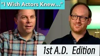 I Wish Actors Knew... (1st A.D. Edition!)