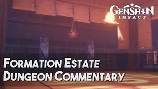 [Genshin Impact] Dungeon Commentary: Formation Estate