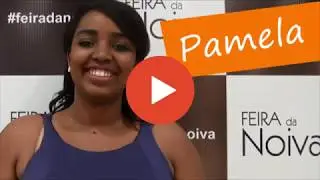 FEIRA DA NOIVA - Depoimento Pamela