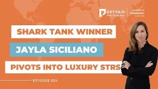 Shark Tank Winner Jayla Siciliano Pivots Into Luxury STRs (Ep 624)
