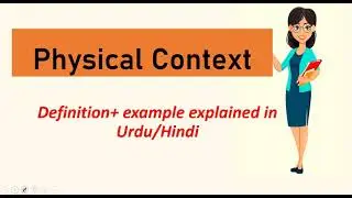 What is Physical context? Physical Context explained in Urdu/Hindi with examples