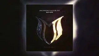 Spectorsonic & Alex BELIEVE - Escape