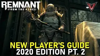Remnant: From The Ashes - New Player's Guide 2020 Edition Part 2