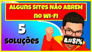 Alguns Sites NÃO ABREM no Wi-Fi [5 Soluções]