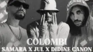 SAMARA - COLOMBI Ft. JUL &  DIDINE CANON 16