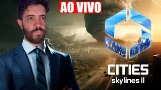 CITIES SKYLINES 2 - PREFEITO PATIFE [30k de habitantes - Desastres naturais ON]