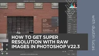 How to Get Super Resolution with Raw Images in Photoshop v22.3
