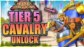T5 cavalry unlock in Rise of Kingdoms [Tier 5 Royal Knight]