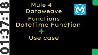 Session 7 : DateTime Functions | DateTime Formats | Module | Dataweave 2.0 | Mule 4 | Mulesoft