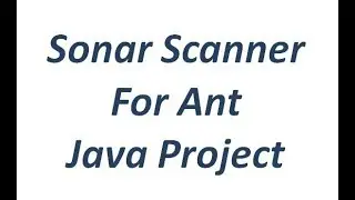 SonarQube/SonarScanner For Ant build tool
