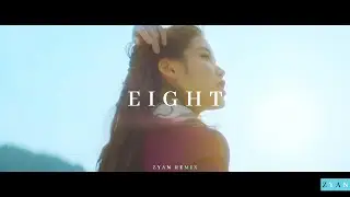 IU - eight Remix ft. SUGA (ZYAN Remix)
