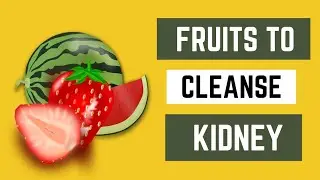 11 Fruits Proven for Rapid Kidney Cleansing | You Should Eat.
