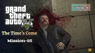 GTA 5 - Mission-85 - The Time's Come (Ending - B) and End Credits