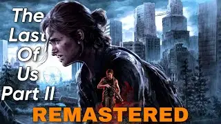 🔴This Will be SAD | The Last of Us Part 2 Remastered