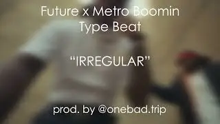 [FREE] Future x Metro Boomin Type Beat - "IRREGULAR" [Prod. by @onebad.trip]