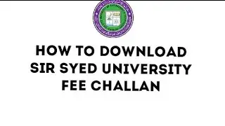 How to Download Sir Syed University Fee Challan ( SSUET )